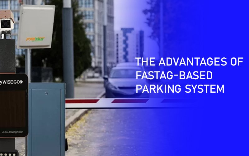 The Advantages of FasTag-Based Parking Systems